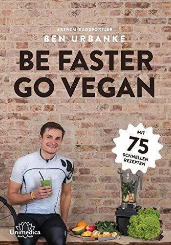 Ben Urbanke Be faster go vegan: Mit 75 schnellen Rezepten