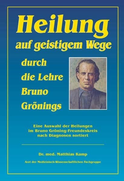 Dr. Kamp, Matthias Heilung auf geistigem Weg durch die Lehre Bruno Grönings: Deutsche Ausgabe