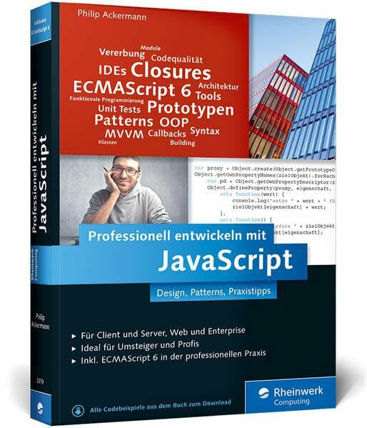 Ackermann, Philip Professionell entwickeln mit JavaScript: Design, Patterns und Praxistipps für Enterprise-fähigen Code