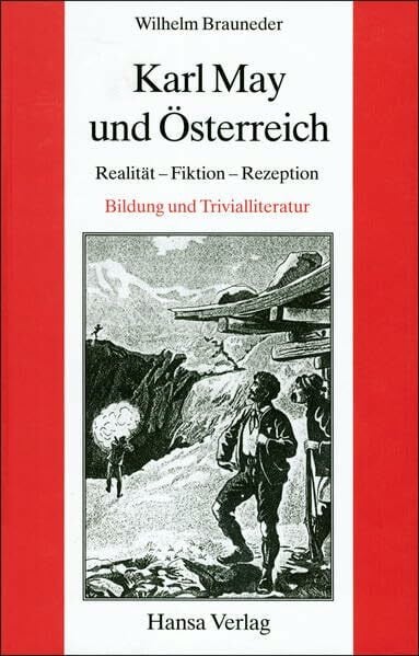 Wilhelm Brauneder Karl May und Österreich: Realität - Fiktion - Rezeption, Bildung und Trivialliteratur