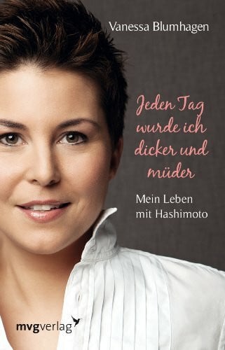 Blumhagen, Vanessa Jeden Tag wurde ich dicker und müder: Mein Leben mit Hashimoto