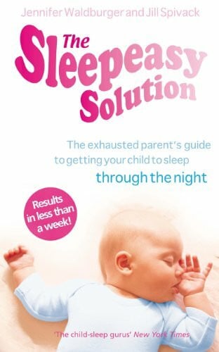 Spivack, Jill The Sleepeasy Solution: The exhausted parent's guide to getting your child to sleep - from birth to 5