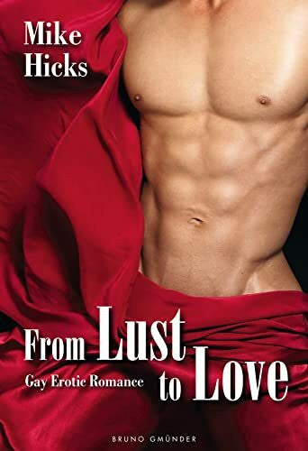 Mike Hicks From lust to love: Gay erotic romance