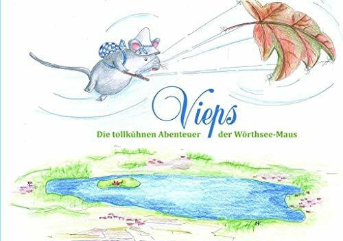 Knapp, Natalie Vieps - die tollkühnen Abenteuer der Wörthseemaus: Hrsg. v. Rotary Club Wörthsee Gemeindienste e. V.