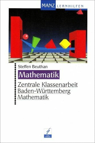 Beuthan, Steffen Zentrale Klassenarbeit Baden-Württemberg: Mathematik (Manz Lernhilfen)