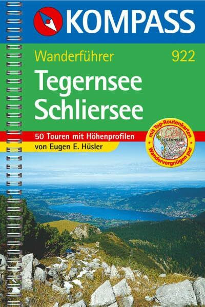 Hüsler, Eugen E Tegernsee und Schliersee. Wanderbuch. Tourenkarten, Höhenprofile, Wandertips.: Wanderführer mit Top-Routenkarten, Höhenprofilen und Wandertipps. (KOMPASS Wanderführer, Band 922)