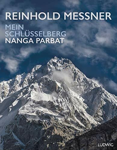 Messner, Reinhold Nanga Parbat – Mein Schlüsselberg: Opulent ausgestatteter Bildband mit 200 eindrucksvollen Fotos