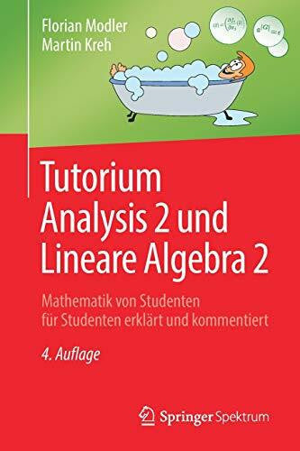 Kreh, Martin Tutorium Analysis 2 und Lineare Algebra 2: Mathematik von Studenten für Studenten erklärt und kommentiert