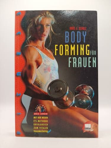 Bodyforming für Frauen. Mit der neuartigen ITS-Methode erfolgreich zum vitalen Traumkörper