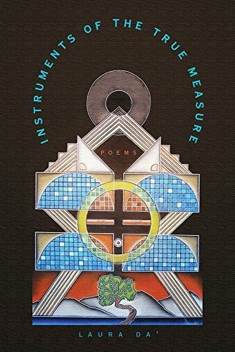 Da', Laura Instruments of the True Measure, Volume 83: Poems: Poems Volume 83 (Sun Tracks, Band 83)