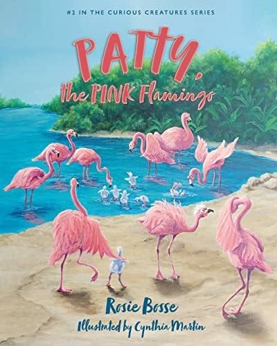 Bosse, Rosie Patty, the PINK Flamingo (Curious Creatures, Band 2)