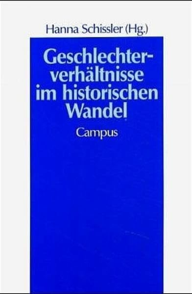 Schissler, Hanna Geschlechterverhältnisse im historischen Wandel (Geschichte und Geschlechter)
