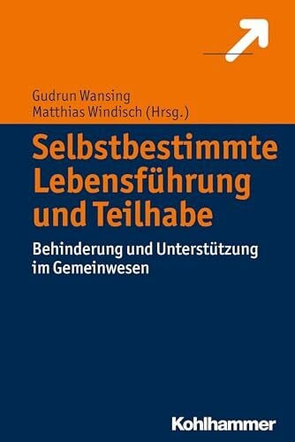Schreiner, Mario Selbstbestimmte Lebensführung und Teilhabe: Behinderung und Unterstützung im Gemeinwesen