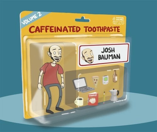 Joshua Bauman Caffeinated Toothpaste: Volume 2