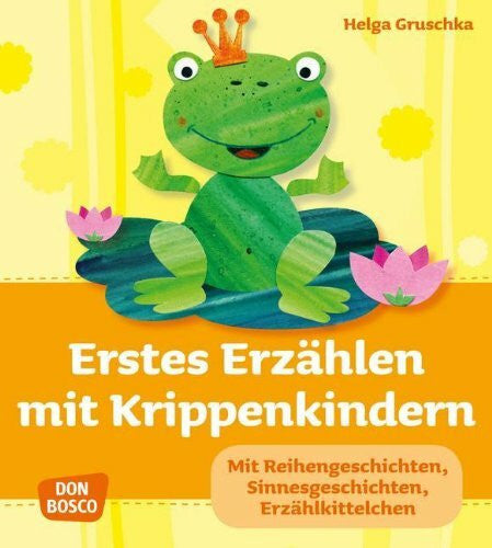 Gruschka, Helga Erstes Erzählen mit Krippenkindern, m. CD-ROM: Mit Reihengeschichten, Lautgeschichten, Erzählkittelchen