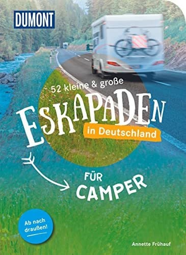 Frühauf, Annette 52 kleine & große Eskapaden in Deutschland – Für Camper: Ab nach draußen! (DUMONT Eskapaden)