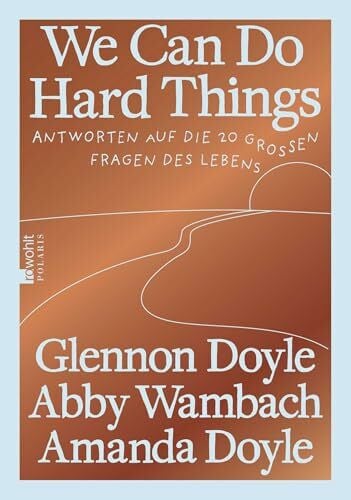 Moldenhauer, Friederike We Can Do Hard Things: Antworten auf die 20 großen Fragen des Lebens | Die deutsche Ausgabe
