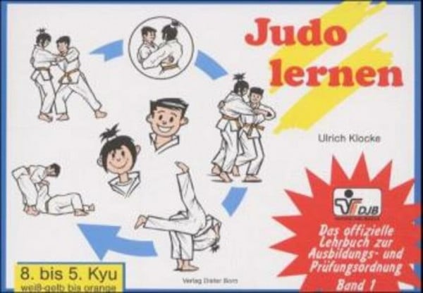 Klocke, Ulrich Das offizielle Lehrbuch des Deutschen Judo Bundes (DJB) e.V. zur Kyu-Prüfungsordnung / Judo lernen: 8. bis 5. Kyu, weiss-gelb bis orange