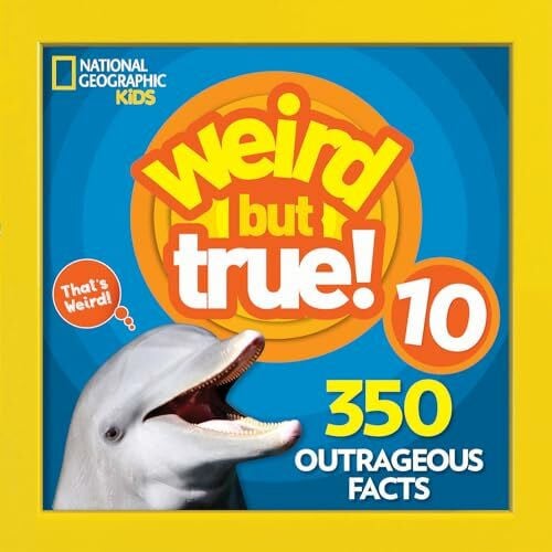 National Geographic Kids Weird But True 10: 350 Outrageous Facts