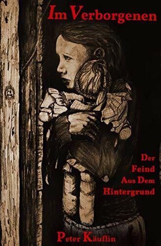 Käuflin, Peter Im Verborgenen: Der Feind aus dem Hintergrund