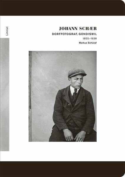 Schürpf, Markus Johann Schär: Dorffotograf, Gondiswil 1855–1938