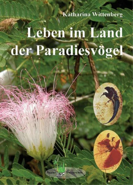 Katharina Wittenberg Leben im Land der Paradiesvögel: Ein Kinder- und Lebensschicksal aus Papua Neuguinea