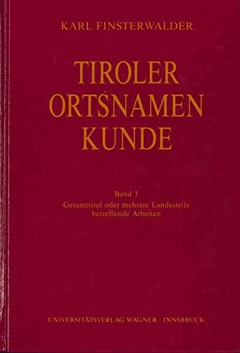 Finsterwalder, Karl Tiroler Ortsnamenkunde Band 1: Gesamttirol oder mehrere Landesteile betreffende Arbeiten (Schlern-Schriften)