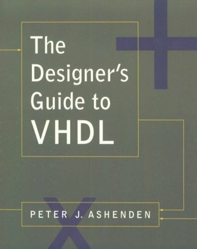 Ashenden, Peter J. Designer's Guide to Vhdl (Systems on Silicon)
