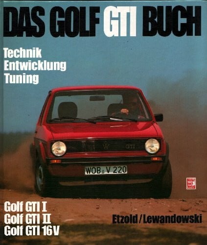 Lewandowski, Jürgen Das Golf GTI Buch: Technik Entwicklung Tuning