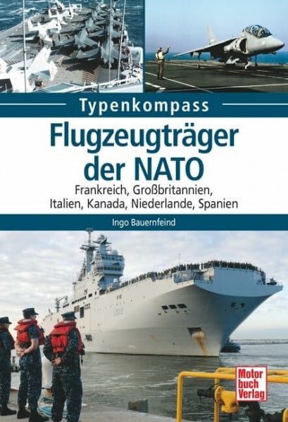 Bauernfeind, Ingo Flugzeugträger der NATO: Frankreich, Großbritannien, Italien, Kanada, Niederlande, Spanien (Typenkompass)