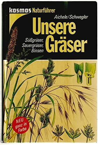 Aichele Dietmar und Reinhild Hofmann Unsere Gräser. Süßgräser, Sauergräser, Binsen