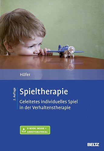 Höfer, Silvia Spieltherapie: Geleitetes individuelles Spiel in der Verhaltenstherapie. Mit E-Book inside und Arbeitsmaterial