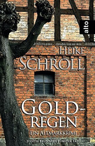 Schroll, Heike Goldregen - Ein Altmarkkrimi: Judith Brunners fünfter Fall