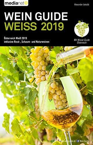 Jakabb, Alexander Wein Guide Weiss 2019: Österreich Weiß 2019 inklusive Rosé-, Schaum- und Naturweine