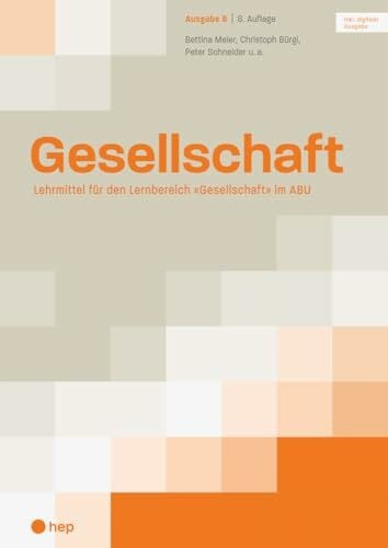 Schneider, Peter Gesellschaft Ausgabe B (Print inkl. digitaler Ausgabe): Lehrmittel für den Lernbereich «Gesellschaft» im ABU