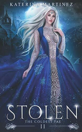 Martinez, Katerina Stolen (The Coldest Fae, Band 2)
