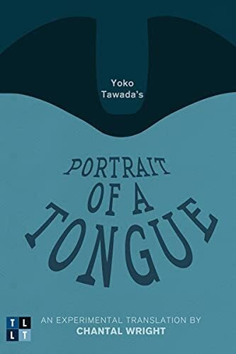 Wright, Chantal Portrait of a Tongue: An Experimental Translation by Chantal Wright (Literary Translation)