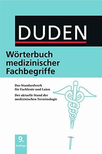 Dudenredaktion Duden – Wörterbuch medizinischer Fachbegriffe: Das Standardwerk für Fachleute und Laien. Der aktuelle Stand der medizinischen Terminologie (Duden Spezialwörterbücher)