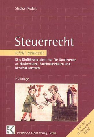 Kudert, Stephan Steuerrecht leicht gemacht: Eine Einführung nicht nur für Studierende an Hochschulen, Fachhochschulen und Berufsakademien
