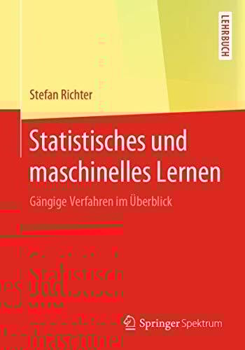 Richter, Stefan Statistisches und maschinelles Lernen: Gängige Verfahren im Überblick