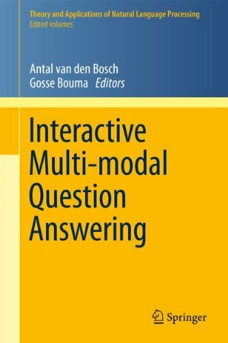 Bouma, Gosse Interactive Multi-modal Question-Answering (Theory and Applications of Natural Language Processing)