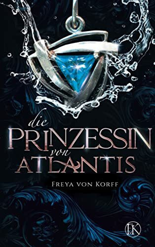 von Korff, Freya Die Prinzessin von Atlantis (Die Atlantis-Saga, Band 2)
