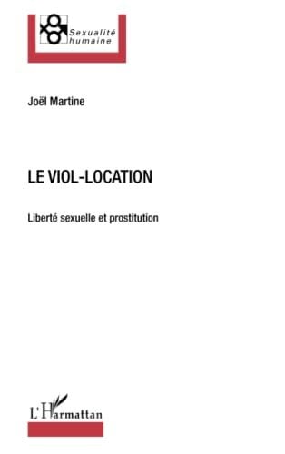 Martine, Joël Le viol-location: Liberté sexuelle et prostitution