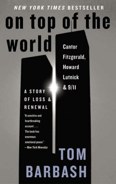Barbash, Tom On Top of the World: Cantor Fitzgerald, Howard Lutnick, and 9/11: A Story of Loss and Renewal
