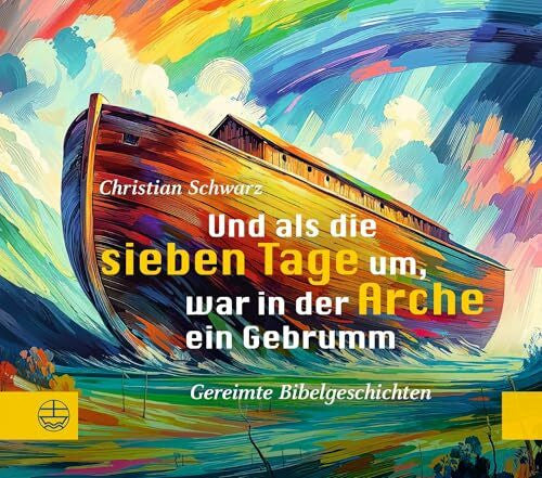 Schwarz, Christian Und als die sieben Tage um, war in der Arche ein Gebrumm: Gereimte Bibelgeschichten