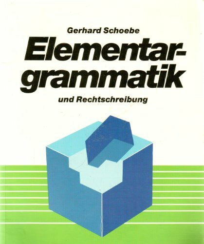 Schoebe, Gerhard Elementargrammatik und Rechtschreibung