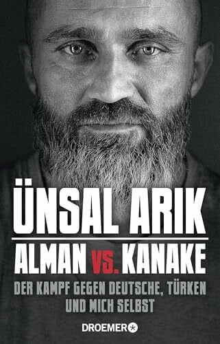 Arik, Ünsal Alman vs. Kanake: Der Kampf gegen Deutsche, Türken und mich selbst | Die wahre Geschichte eines Boxers