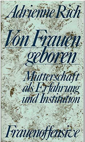 Von Frauen geboren. Mutterschaft als Erfahrung und Institution