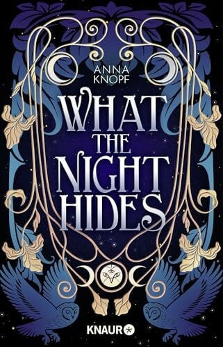Knopf, Anna What the Night Hides: Roman | magische Romantasy mit wunderschönen Illustrationen der Autorin Anna Knopf