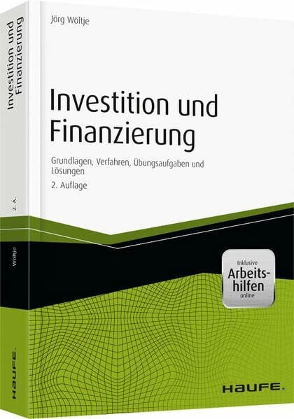 Wöltje, Jörg Investition und Finanzierung: Grundlagen, Verfahren, Übungsaufgaben und Lösungen (Haufe Fachbuch)